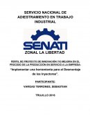 PERFIL DE PROYECTO DE INNOVACIÓN Y/O MEJORA EN EL PROCESO DE LA PRODUCCIÓN EN SERVICIO A LA EMPRESA: “Implementar una herramienta para el Desmontaje de los Inyectores”.