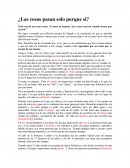 ¿Las cosas pasan solo porque si?