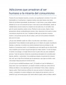 Adicciones que arrastran al ser humano a la miseria del consumismo.