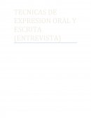 TECNICAS DE EXPRESION ORAL Y ESCRITA (ENTREVISTA)