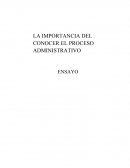 LA IMPORTANCIA DEL CONOCER EL PROCESO ADMINISTRATIVO