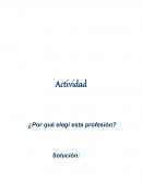 Actividad ¿Por qué elegí esta profesión?