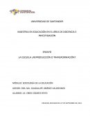 LA ESCUELA ¿REPRODUCCIÓN O TRANSFORMACIÓN?