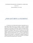 ¿PARA QUÉ SIRVE LA FILOSOFIA? La filosofía ha sido utilizada desde momentos inmemorables