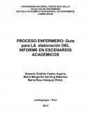 PROCESO ENFERMERO: Guía para LA elaboración DEL INFORME EN ESCENARIOS ACADÉMICOS