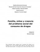 Familia, mitos y creencia del problema social del consumo de drogas.