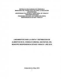 LINEAMIENTOS PARA LA VENTA Y DISTRIBUCION DE ALIMENTOS EN EL CONSEJO COMUNAL SAN RAFAEL DEL MUNICIPIO INDEPENDENCIA ESTADO YARACUY. AÑO 2016. Página 1
