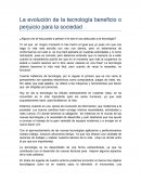 La evolución de la tecnología beneficio o perjuicio para la sociedad