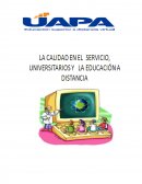 COMO MEJORAR LA CALIDAD EN EL SERVICIO, UNIVERSITARIOS Y EXPANDIR EL ACCESO A LA EDUCACIÓN A DISTANCIA