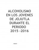 ALCOHOLISMO EN LOS JOVENES DE JOJUTLA DURANTE EL PERIODO