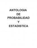 ANTOLOGIA DE PROBABILIDAD Y ESTADISTICA