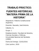 TRABAJO PRÁCTICO: FUENTES HISTÓRICAS: "MATERIA PRIMA DE LA HISTORIA"