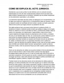 COMO SE EXPLICA EL ACTO JURIDICO.