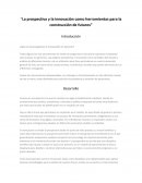 La prospectiva y la innovación como herramientas para la construcción de futuros.