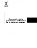 Repercusión de la globalización en la salud de la población mundial