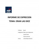 INFORME DE EXPRECION - TEMA: ERAN LAS DIEZ
