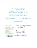 EL COMERCIO INTERNACIONAL Y SU IMPORTANCIA EN EL DESARROLLO ECONÓMICO MUNDIAL