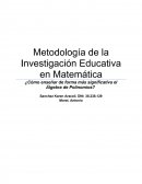Metodología de la Investigación Educativa en Matemática ¿Cómo enseñar de forma más significativa el Álgebra de Polinomios?
