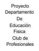 Proyecto Departamento De Educación Fisica Club de Profesionales