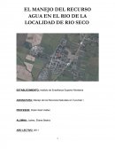 EL MANEJO DEL RECURSO AGUA EN EL RIO DE LA LOCALIDAD DE RIO SECO
