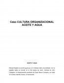Caso CULTURA ORGANIZACIONAL ACEITE Y AGUA