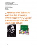 Ensayo ¿Ferdinand de Saussure aporta a los docentes como enseñar? y ¿Cuáles fueron sus aportes a la gramática actual?