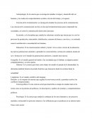 Antropología: Es la ciencia que se encarga de estudiar el origen y desarrollo del ser humano y los modos de comportamiento sociales a través del tiempo y el espacio.
