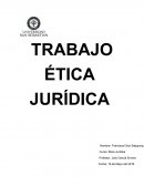 TRABAJO ÉTICA JURÍDICA
