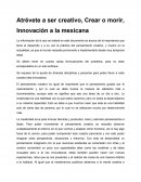 Atrévete a ser creativo, Crear o morir, Innovación a la mexicana