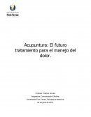 Acupuntura: El futuro tratamiento para el manejo del dolor..