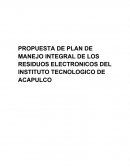 PROPUESTA DE PLAN DE MANEJO INTEGRAL DE LOS RESIDUOS ELECTRONICOS DEL INSTITUTO TECNOLOGICO DE ACAPULCO