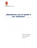 ¿Quedarnos con el miedo o ser valientes?