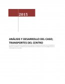 ANÁLISIS Y DESARROLLO DEL CASO; TRANSPORTES DEL CENTRO