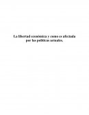 La libertad económica y como es afectada por las políticas actuales..