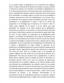 En su sentido amplio, la globalización es el movimiento de imágenes, bienes, e ideas a través de las fronteras de los estados