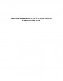 INVESTIGACIÓN RELATIVA A LOS TÍTULOS DE CRÉDITO Y EJERCICIOS PRÁCTICOS