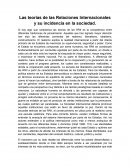 Las teorías de las Relaciones Internacionales y su incidencia en la sociedad.