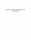 ENSAYO, HISTORIA DE INTERNET Y SU EVOLUCIÓN.