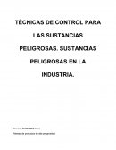 TÉCNICAS DE CONTROL PARA LAS SUSTANCIAS PELIGROSAS. SUSTANCIAS PELIGROSAS EN LA INDUSTRIA.