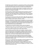 El trabajo tiene muchas dimensiones, una personal, el hombre a través del trabajo es más y está llamado a ser más, una dimensión familiar, el trabajo debiese ser la oportunidad que tiene alguien para formar una familia, educarla dignamente.
