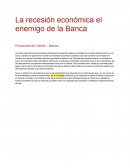 La recesión económica el enemigo de la Banca