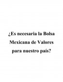 ¿Es necesaria la Bolsa Mexicana de Valores para nuestro país?
