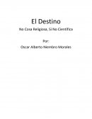 El Destino No Cosa Religiosa, Si No Científica