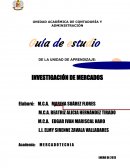 Guía de estudio DE LA UNIDAD DE APRENDIZAJE: INVESTIGACIÓN DE MERCADOS