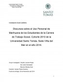 Discursos sobre el Uso Personal de Marihuana de los Estudiantes de la Carrera de Trabajo Social, Cohorte 2010 de la Universidad Santo Tomás, Sede Viña del Mar en el año 2014.