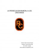 LA PERSECUCION MUNDIAL A LOS CRISTIANOS