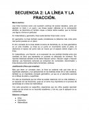 SECUENCIA 2: LA LÍNEA Y LA FRACCIÓN.