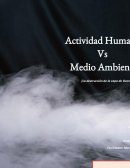 Actividad humana contra el medio ambiente.