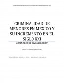 CRIMINALIDAD DE MENORES EN MEXICO Y SU INCREMENTO EN EL SIGLO XXI.
