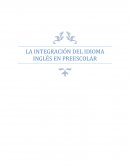 LA INTEGRACIÓN DEL IDIOMA INGLÉS EN PREESCOLAR